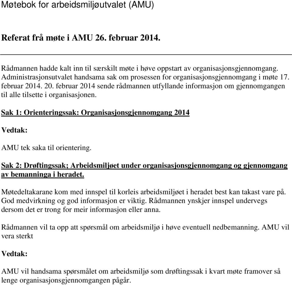 4. 20. februar 2014 sende rådmannen utfyllande informasjon om gjennomgangen til alle tilsette i organisasjonen.