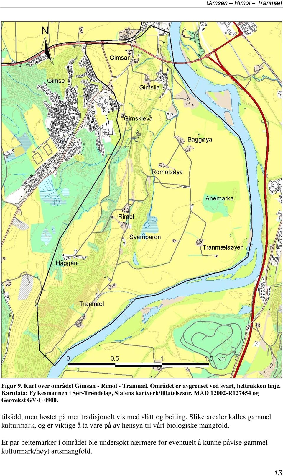 Kartdata: Fylkesmannen i Sør-Trøndelag, Statens kartverk/tillatelsesnr. MAD 12002-R127454 og Geovekst GV-L 0900.