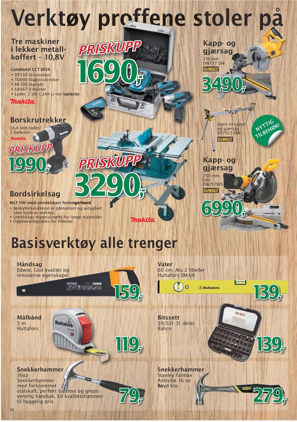 Stativ til kappog gjærsag DE7023 DW Kapp- og gjærsag 250 mm. Uttr DW717XPS NYTTIG TILBEHØR! Basisverktøy alle trenger Håndsag Edwin. God kvalitet og innovative egenskaper. Vater 60 cm.