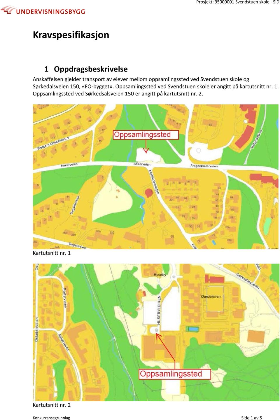 Oppsamlingssted ved Svendstuen skole er angitt på kartutsnitt nr. 1.