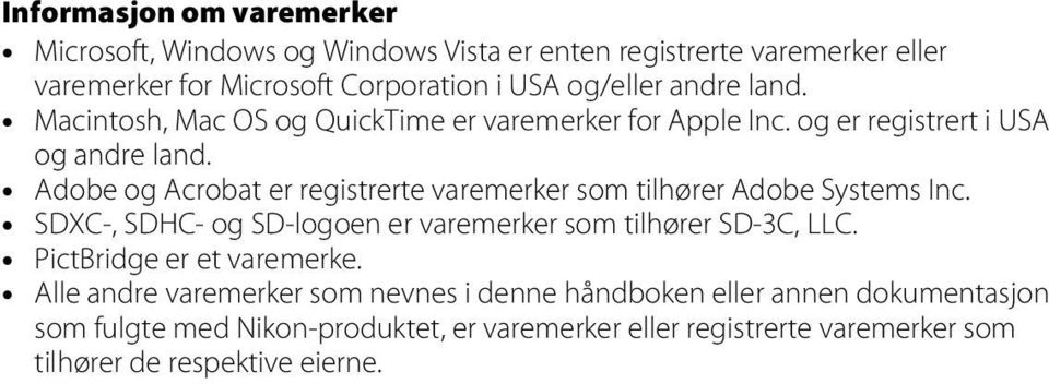 Adobe og Acrobat er registrerte varemerker som tilhører Adobe Systems Inc. SDXC-, SDHC- og SD-logoen er varemerker som tilhører SD-3C, LLC.