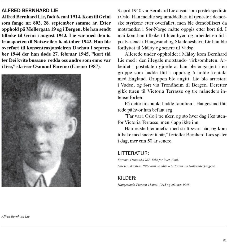 Han ble overført til konsentrasjonsleiren Dachau i september 1944 der han døde 27.