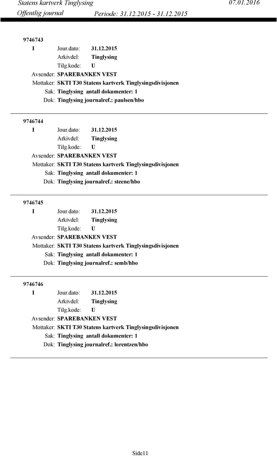 : steene/hbo 9746745 Avsender: SPAREBANKEN VEST Dok: Tinglysing journalref.