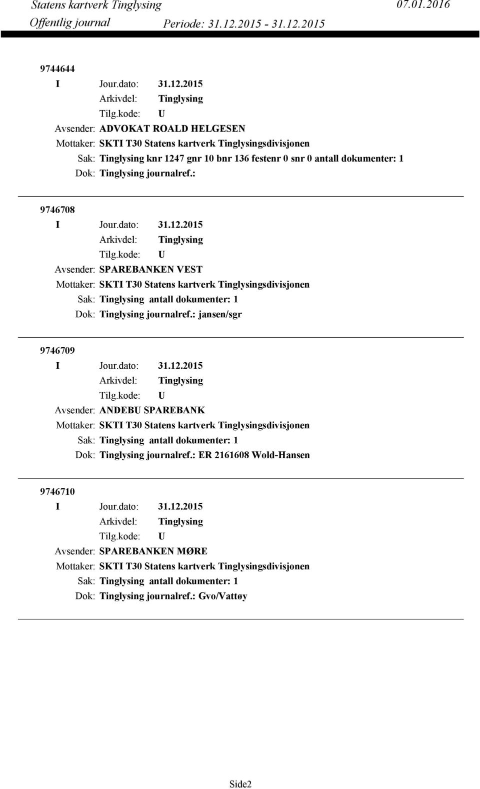 : 9746708 Avsender: SPAREBANKEN VEST Dok: Tinglysing journalref.