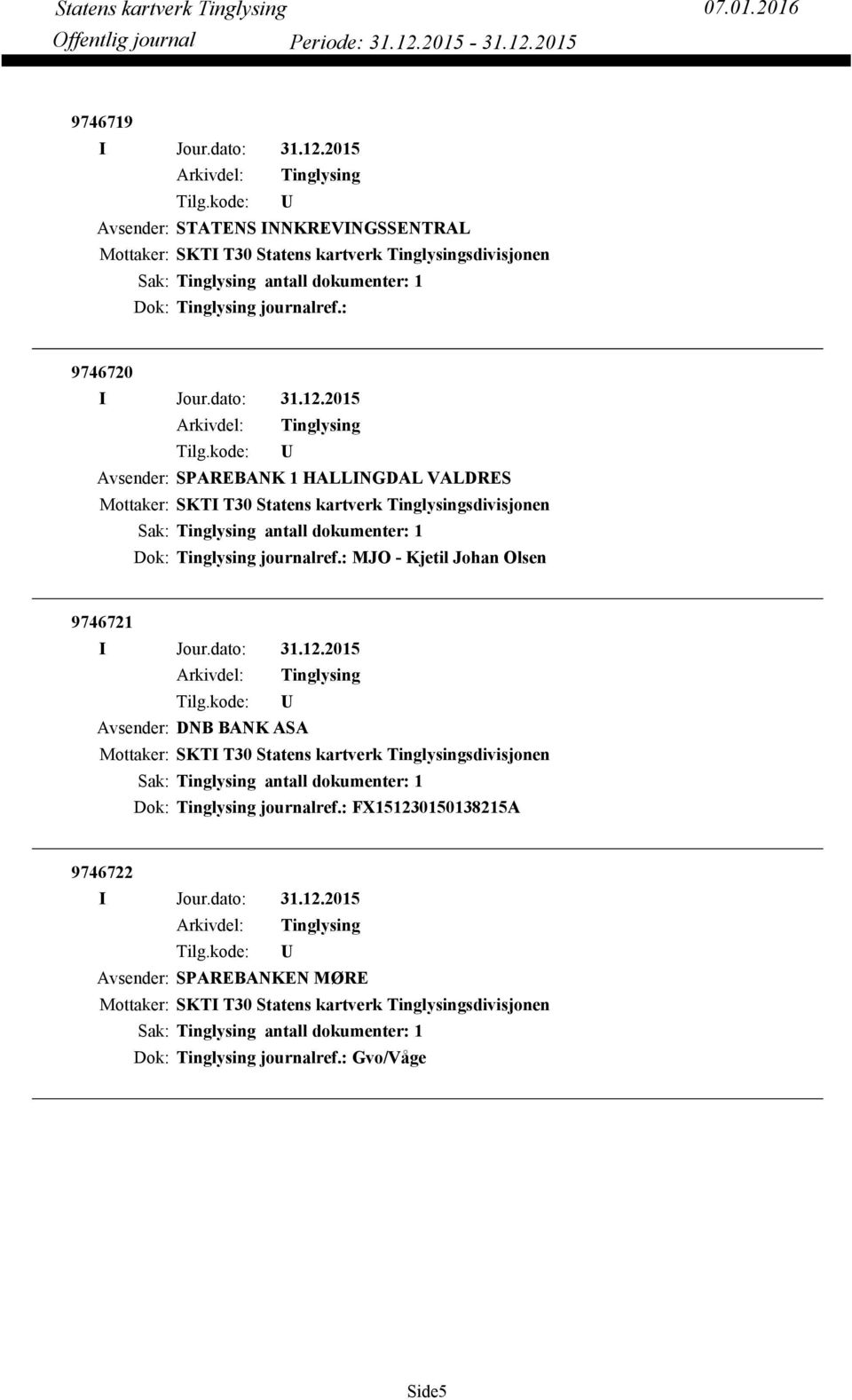 : MJO - Kjetil Johan Olsen 9746721 Avsender: DNB BANK ASA Dok: Tinglysing