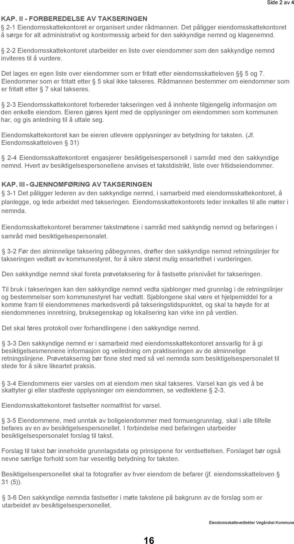 2-2 Eiendomsskattekontoret utarbeider en liste over eiendommer som den sakkyndige nemnd inviteres til å vurdere.