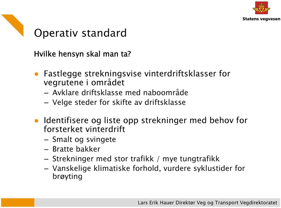 naboområde Velge steder for skifte av driftsklasse Identifisere og liste opp strekninger med behov