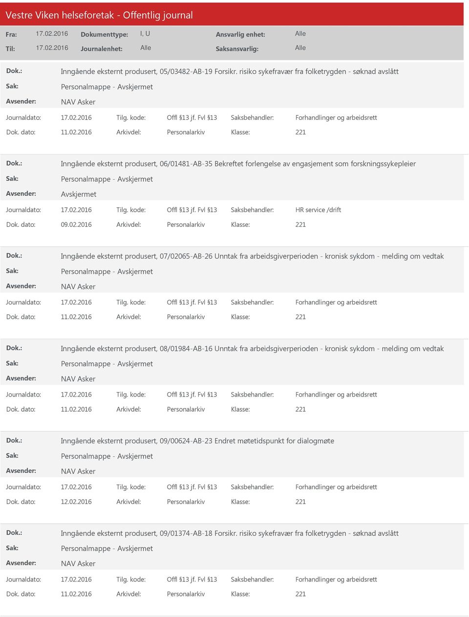 2016 Arkivdel: Personalarkiv Inngående eksternt produsert, 07/02065-AB-26 nntak fra arbeidsgiverperioden - kronisk sykdom - melding om vedtak Personalmappe - NAV Asker Forhandlinger og arbeidsrett