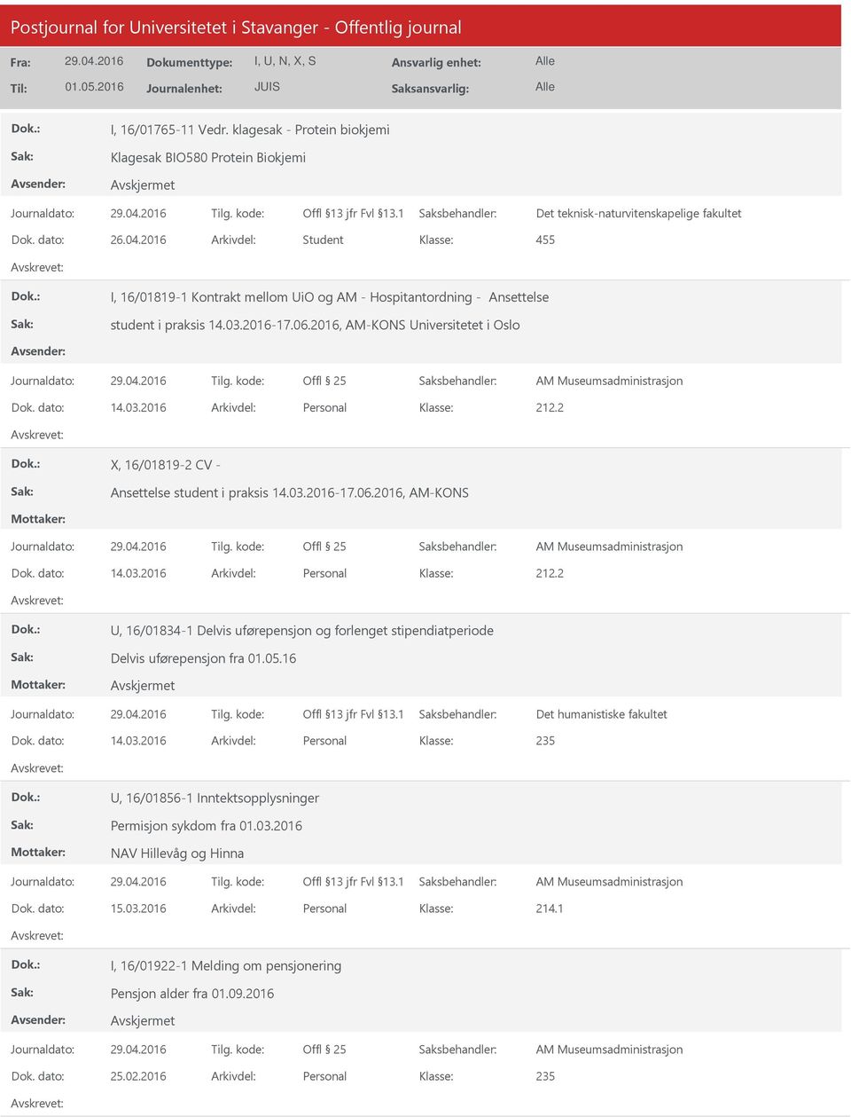 03.2016-17.06.2016, AM-KONS Dok. dato: 14.03.2016 Arkivdel: Personal, 16/01834-1 Delvis uførepensjon og forlenget stipendiatperiode Delvis uførepensjon fra 01.05.16 Det humanistiske fakultet Dok.