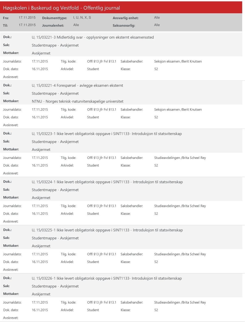 /Brita Scheel Rey, 15/03224-1 Ikke levert obligatorisk oppgave i SINT1133 - Introduksjon til statsvitenskap Studentmappe - Studieavdelingen /Brita Scheel Rey, 15/03225-1 Ikke levert obligatorisk