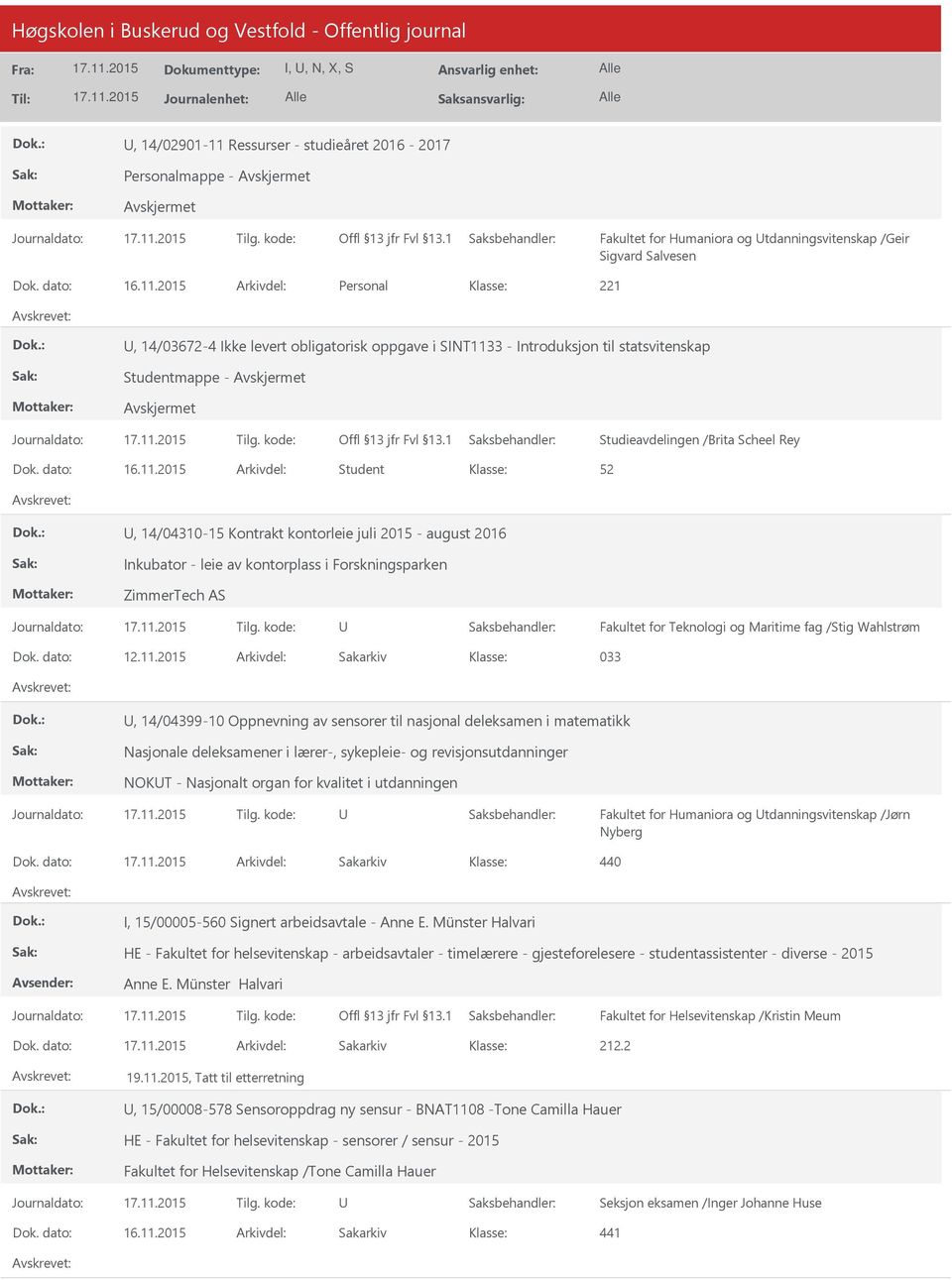 2015 Arkivdel: Personal 221, 14/03672-4 Ikke levert obligatorisk oppgave i SINT1133 - Introduksjon til statsvitenskap Studentmappe - Studieavdelingen /Brita Scheel Rey, 14/04310-15 Kontrakt