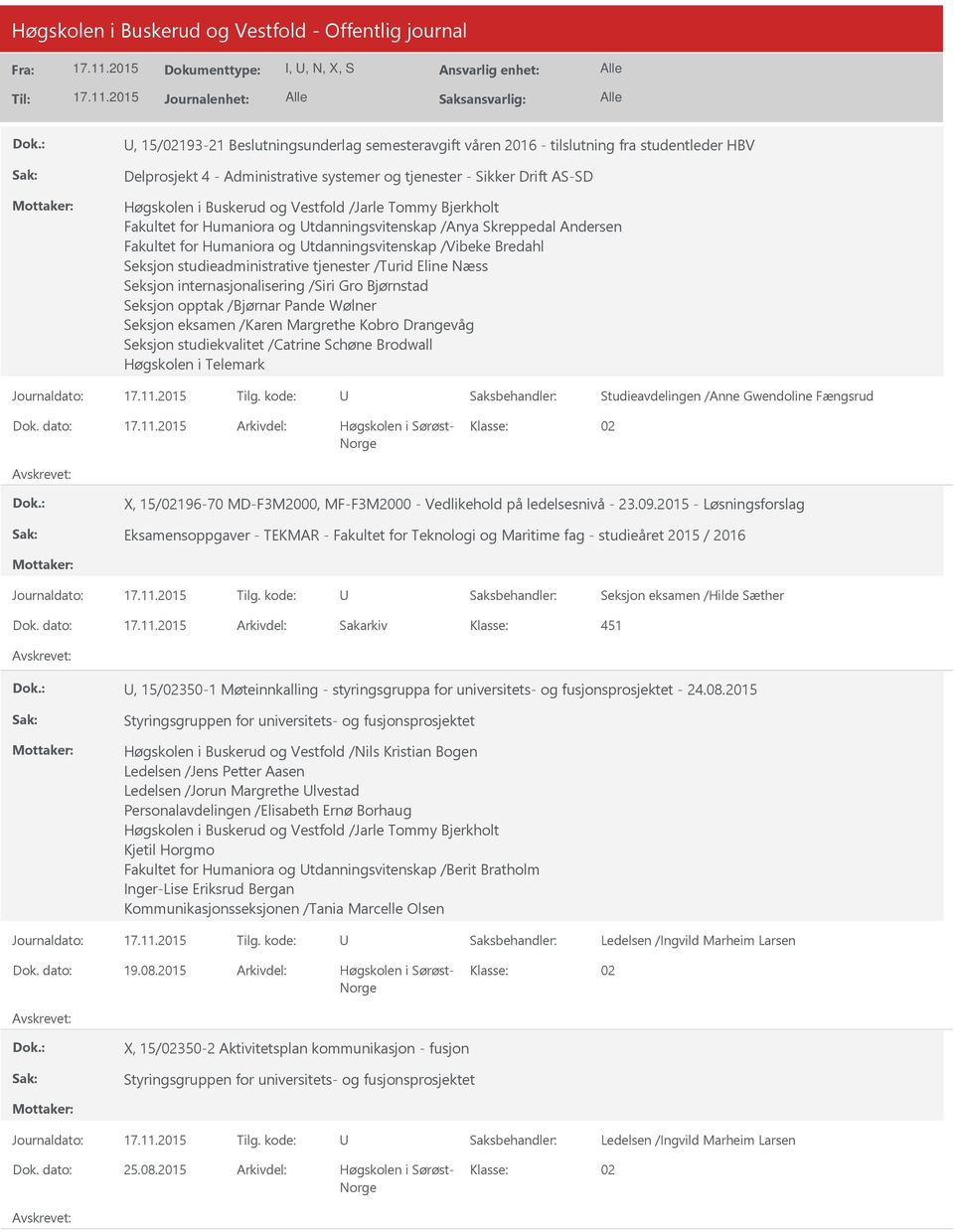 tjenester /Turid Eline Næss Seksjon internasjonalisering /Siri Gro Bjørnstad Seksjon opptak /Bjørnar Pande Wølner Seksjon eksamen /Karen Margrethe Kobro Drangevåg Seksjon studiekvalitet /Catrine