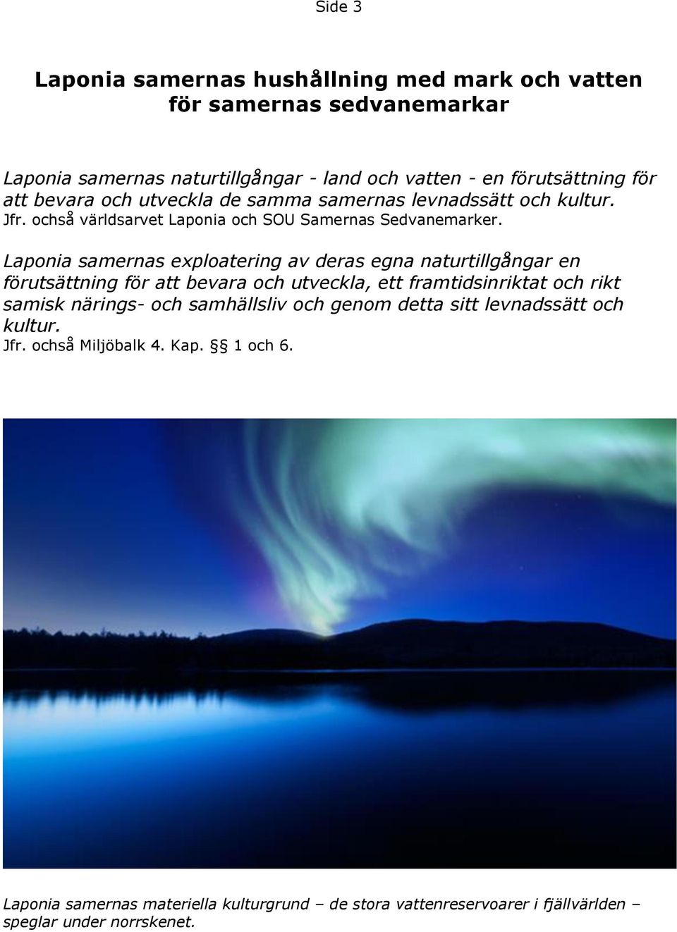 Laponia samernas exploatering av deras egna naturtillgångar en förutsättning för att bevara och utveckla, ett framtidsinriktat och rikt samisk närings- och