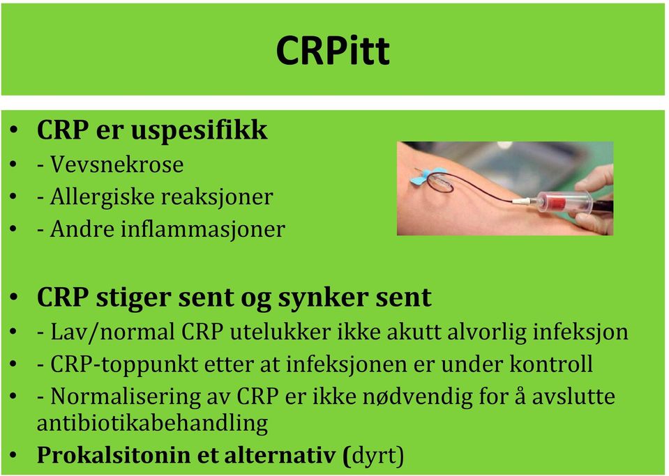 infeksjon CRP toppunkt etter at infeksjonen er under kontroll Normalisering av