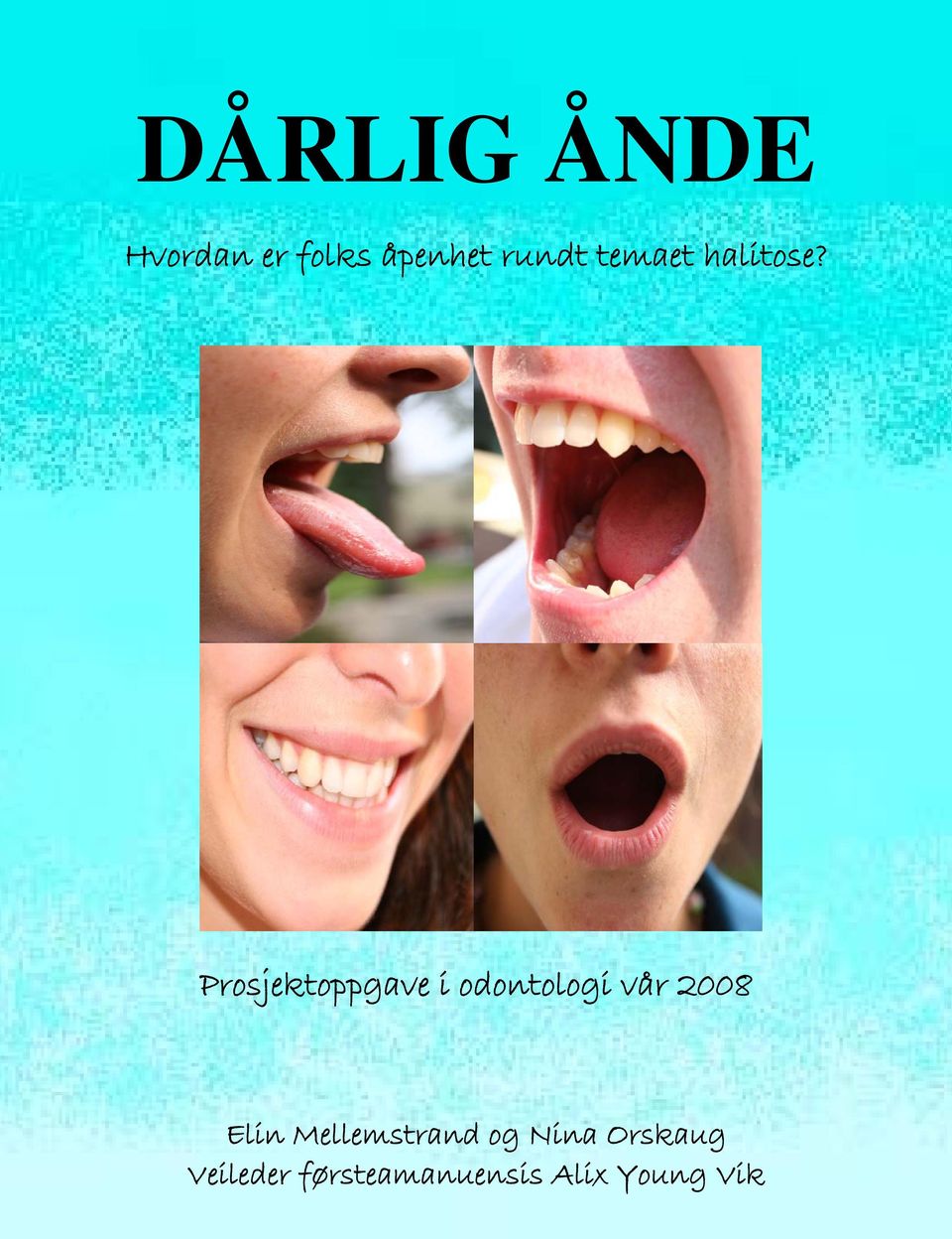 Prosjektoppgave i odontologi vår 2008 Elin