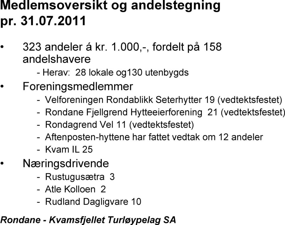 Rondablikk Seterhytter 19 (vedtektsfestet) - Rondane Fjellgrend Hytteeierforening 21 (vedtektsfestet) -