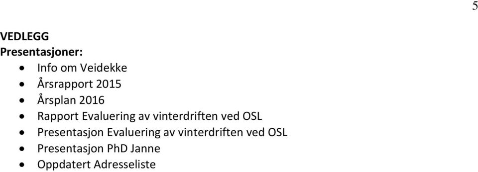 vinterdriften ved OSL Presentasjon Evaluering av