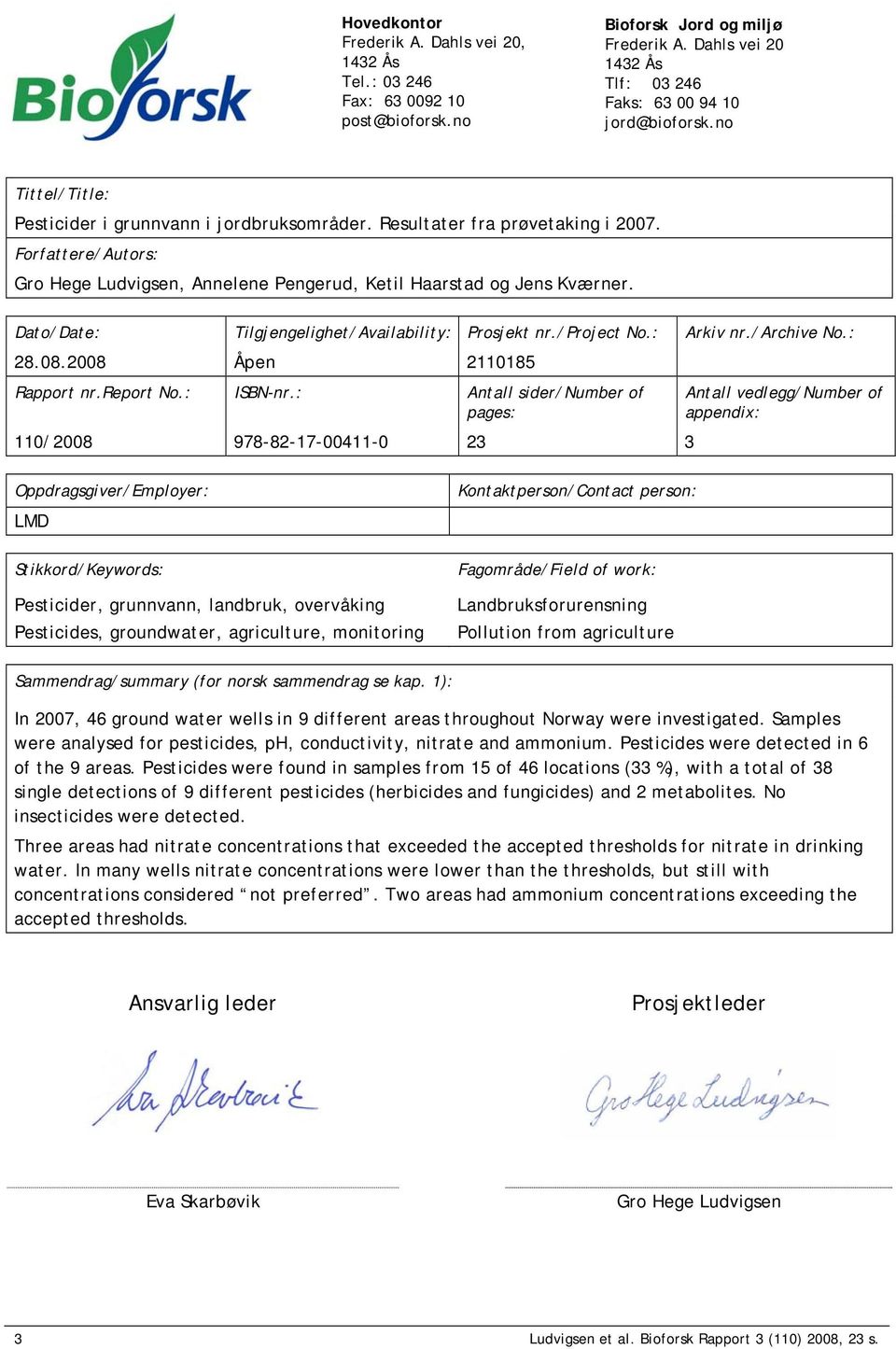 Dato/Date: Tilgjengelighet/Availability: Prosjekt nr./project No.: Arkiv nr./archive No.: 28.08.2008 Åpen 2110185 Rapport nr.report No.: ISBN-nr.