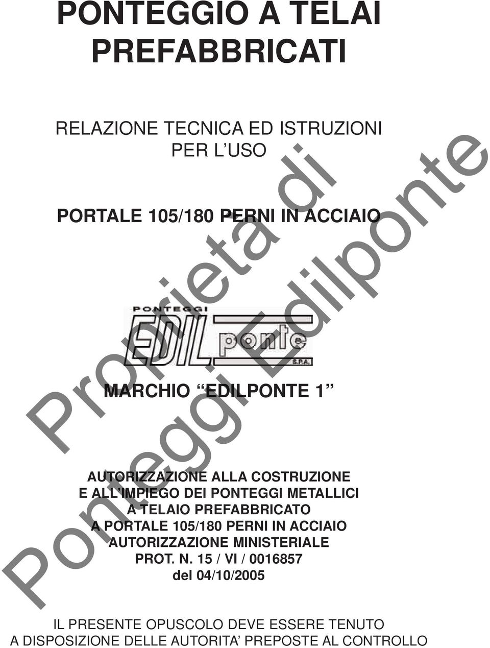 PREFABBRICATO A PORTALE 105/180 PERNI IN ACCIAIO AUTORIZZAZIONE MINISTERIALE PROT. N.