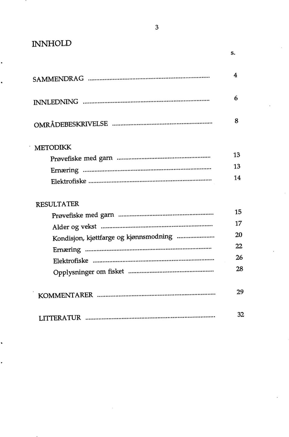 .. 15... Alder og vekst 17 Kondisjon, kjøttfarge og kjønnsmodning 20 Ernæring.