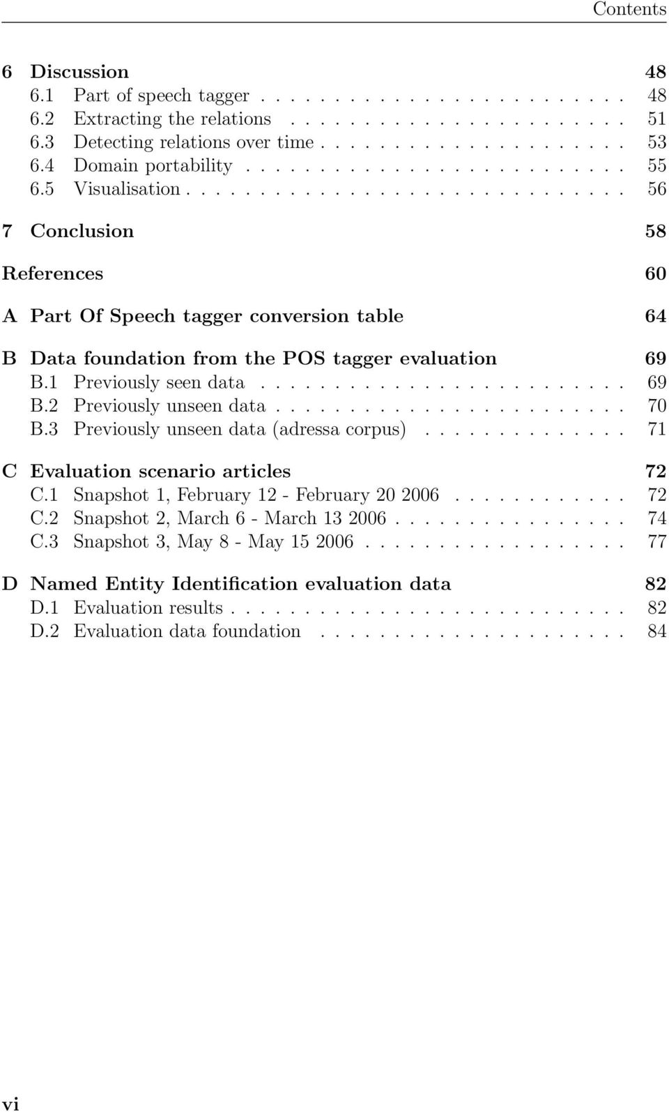 1 Previously seen data......................... 69 B.2 Previously unseen data........................ 70 B.3 Previously unseen data (adressa corpus).............. 71 C Evaluation scenario articles 72 C.