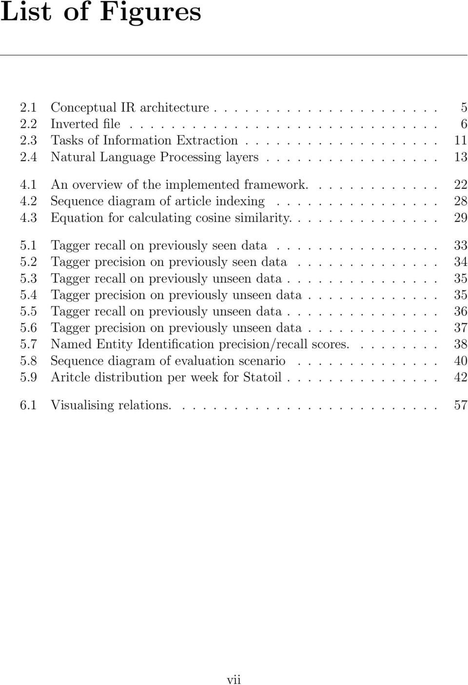 3 Equation for calculating cosine similarity............... 29 5.1 Tagger recall on previously seen data................ 33 5.2 Tagger precision on previously seen data.............. 34 5.