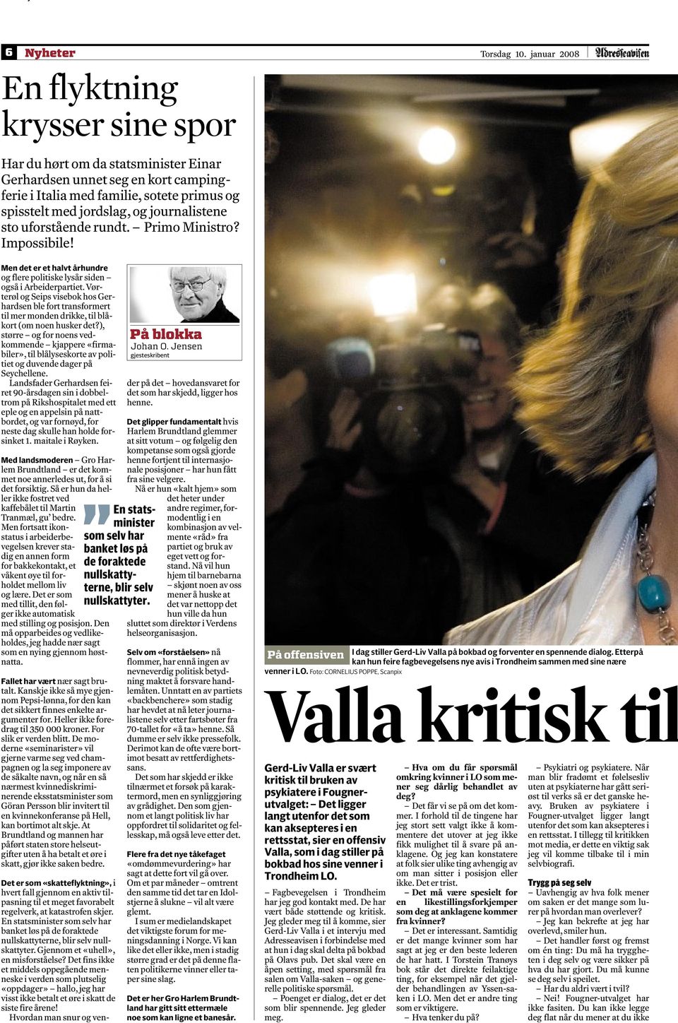 journalistene sto uforstående rundt. Primo Ministro? Impossibile! Men det er et halvt århundre og flere politiske lysår siden også i Arbeiderpartiet.