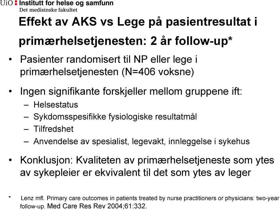 av spesialist, legevakt, innleggelse i sykehus Konklusjon: Kvaliteten av primærhelsetjeneste som ytes av sykepleier er ekvivalent til det som ytes