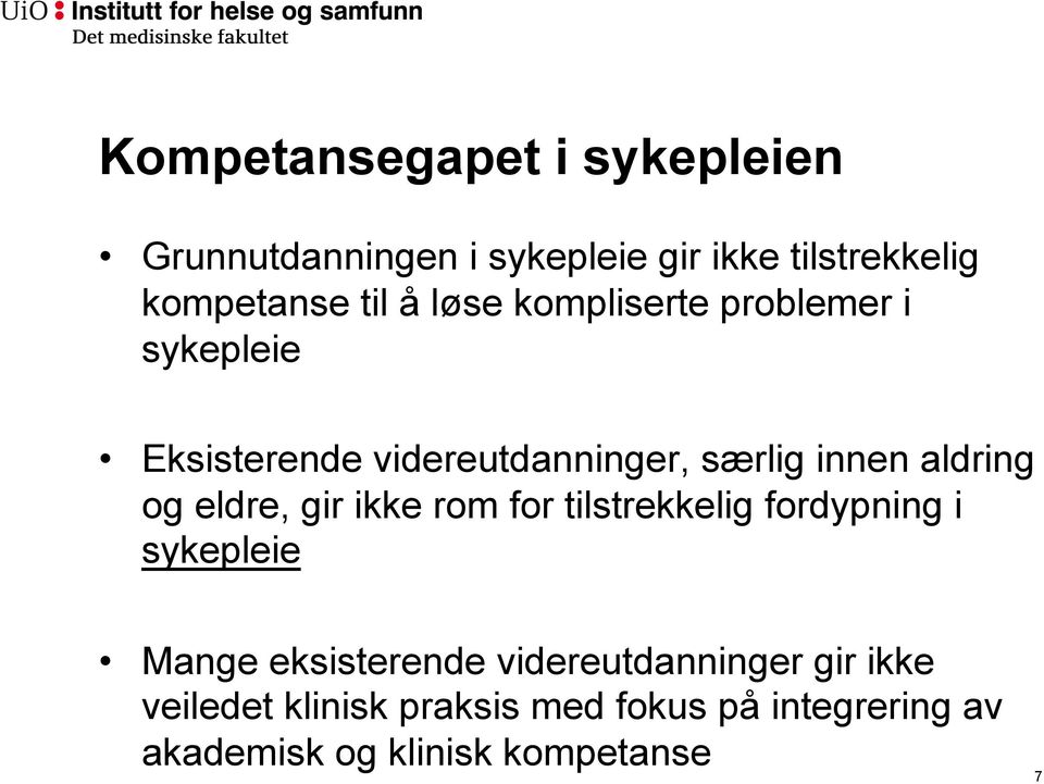 eldre, gir ikke rom for tilstrekkelig fordypning i sykepleie Mange eksisterende