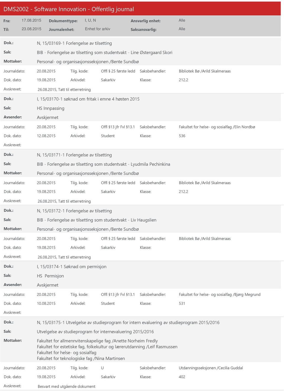 2015 Arkivdel: Student 536 N, 15/03171-1 Forlengelse av tilsetting BIB - Forlengelse av tilsetting som studentvakt - Lyudmila Pechinkina Bibliotek Bø /Arild Skalmeraas 26.08.