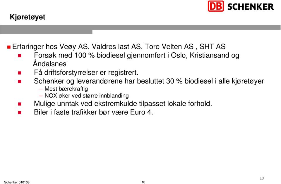 Schenker og leverandørene har besluttet 30 % biodiesel i alle kjøretøyer Mest bærekraftig NOX øker ved