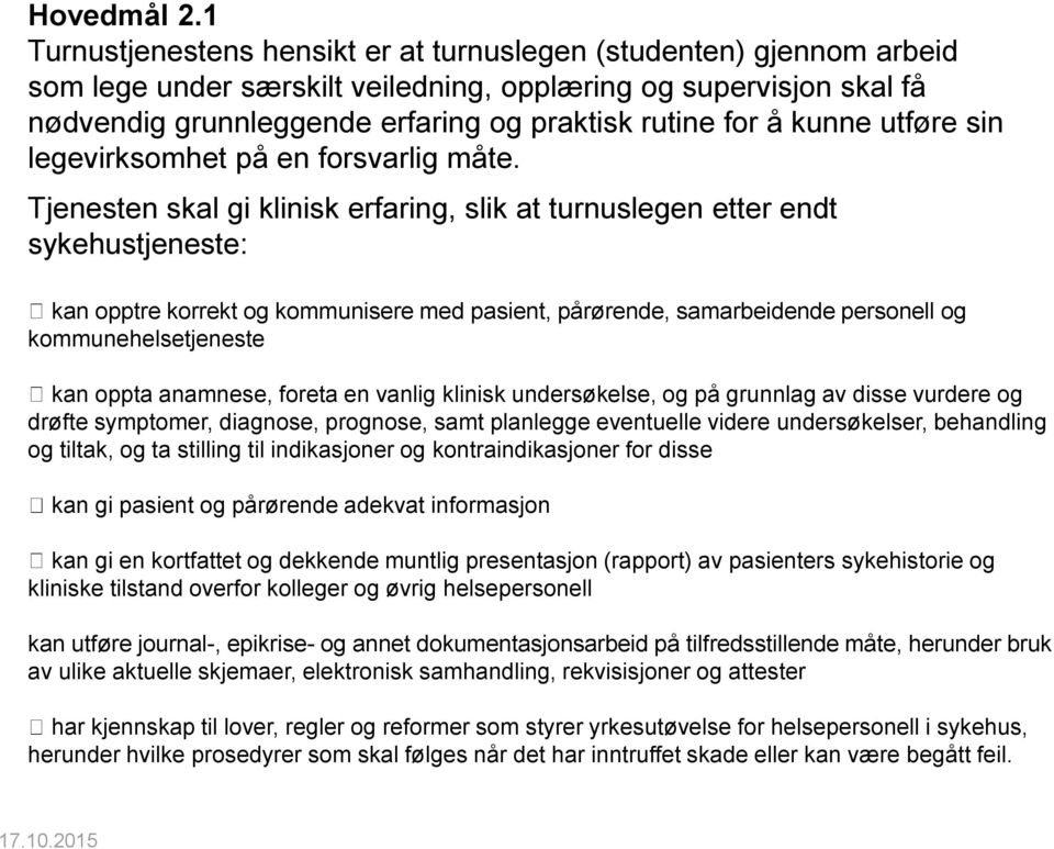 kunne utføre sin legevirksomhet på en forsvarlig måte.