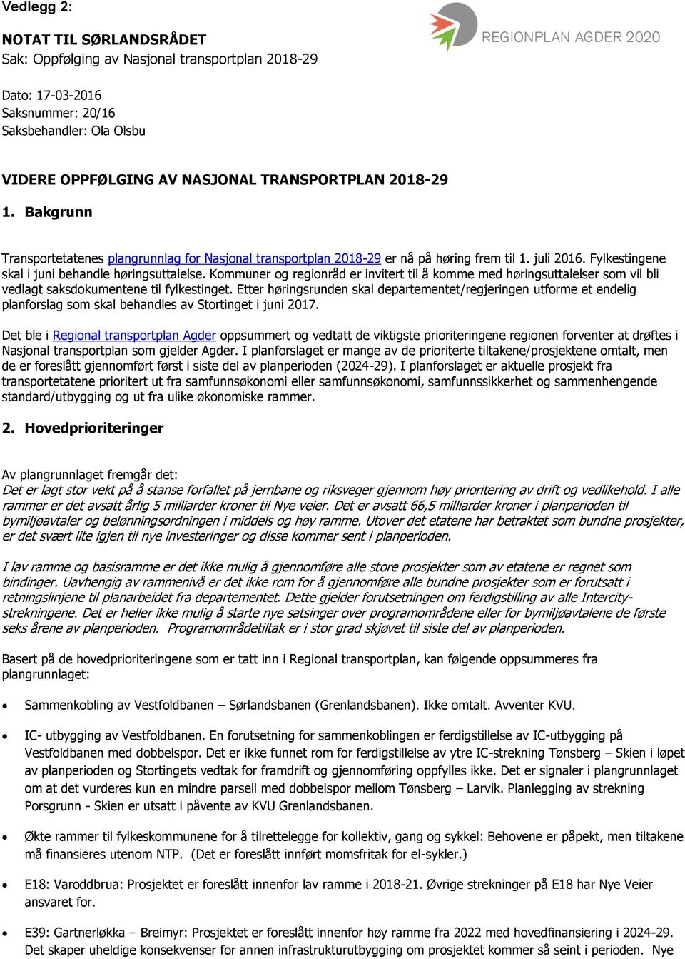 Kommuner og regionråd er invitert til å komme med høringsuttalelser som vil bli vedlagt saksdokumentene til fylkestinget.