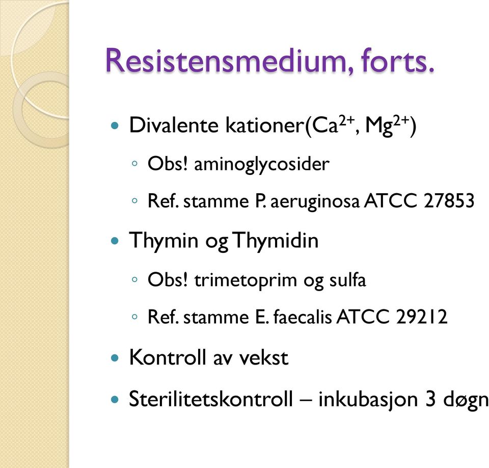 aeruginosa ATCC 27853 Thymin og Thymidin Obs!