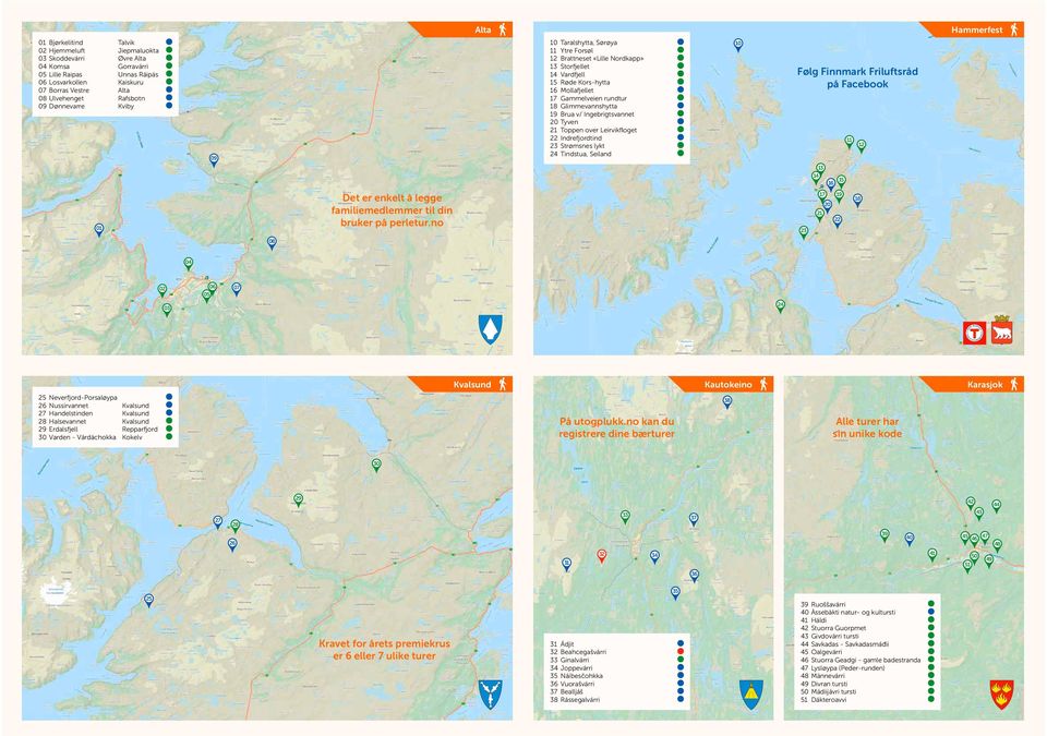 Brua v/ ngebrigtsvannet 20 Tyven 21 Toppen over Leirvikfloget 22 ndrefjordtind 23 trømsnes lykt 24 Tindstua, eiland 10 Følg Finnmark Friluftsråd på Facebook 13 14 16 15 11 12 Hammerfest 01 Det er