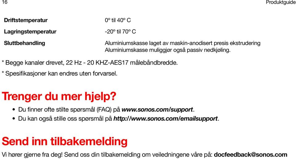 * Spesifikasjoner kan endres uten forvarsel. Trenger du mer hjelp? Du finner ofte stilte spørsmål (FAQ) på www.sonos.com/support.