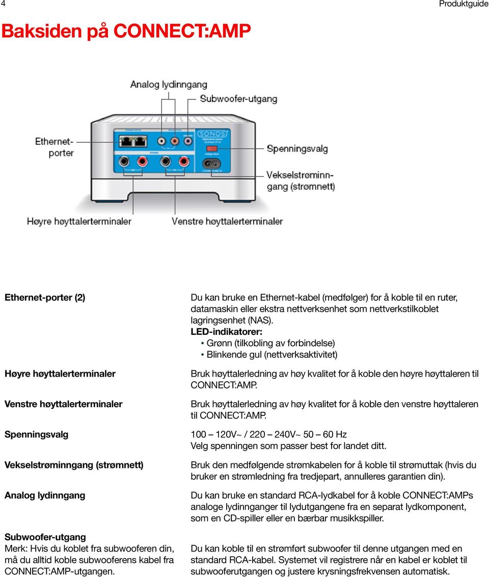 Du kan bruke en Ethernet-kabel (medfølger) for å koble til en ruter, datamaskin eller ekstra nettverksenhet som nettverkstilkoblet lagringsenhet (NAS).