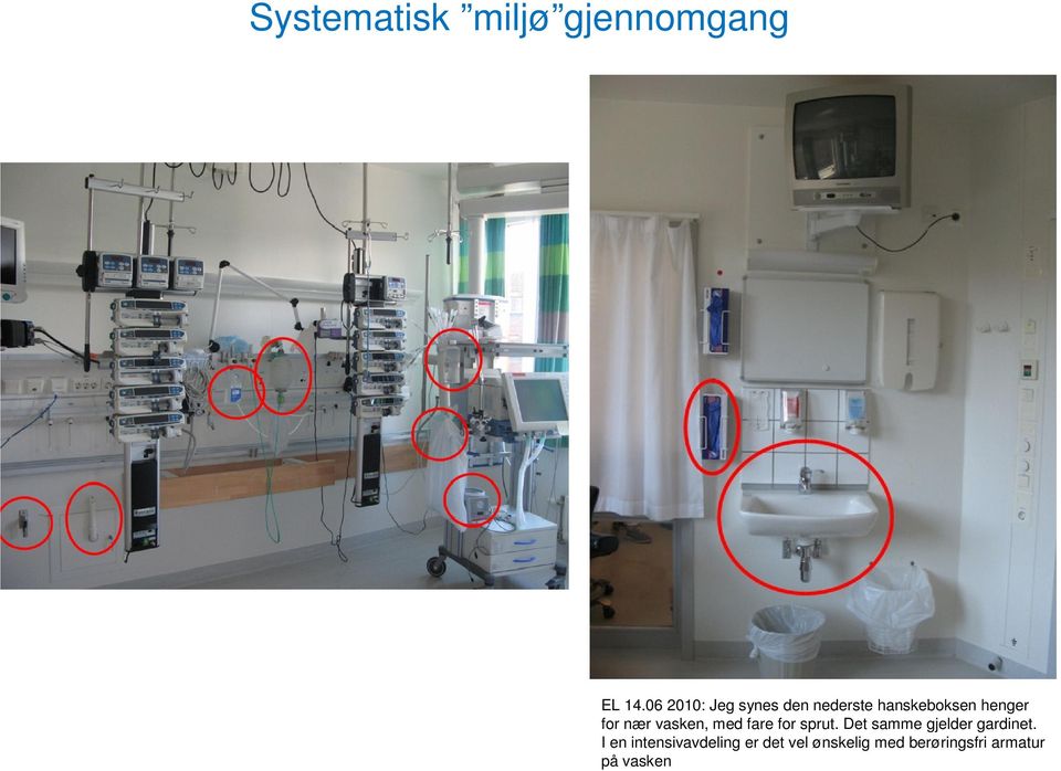 nær vasken, med fare for sprut.