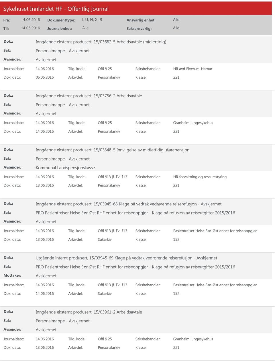 dato: Arkivdel: Personalarkiv Inngående eksternt produsert, 15/03848-5 Innvilgelse av midlertidig uførepensjon Personalmappe - Kommunal Landspensjonskasse HR forvaltning og ressursstyring Dok.