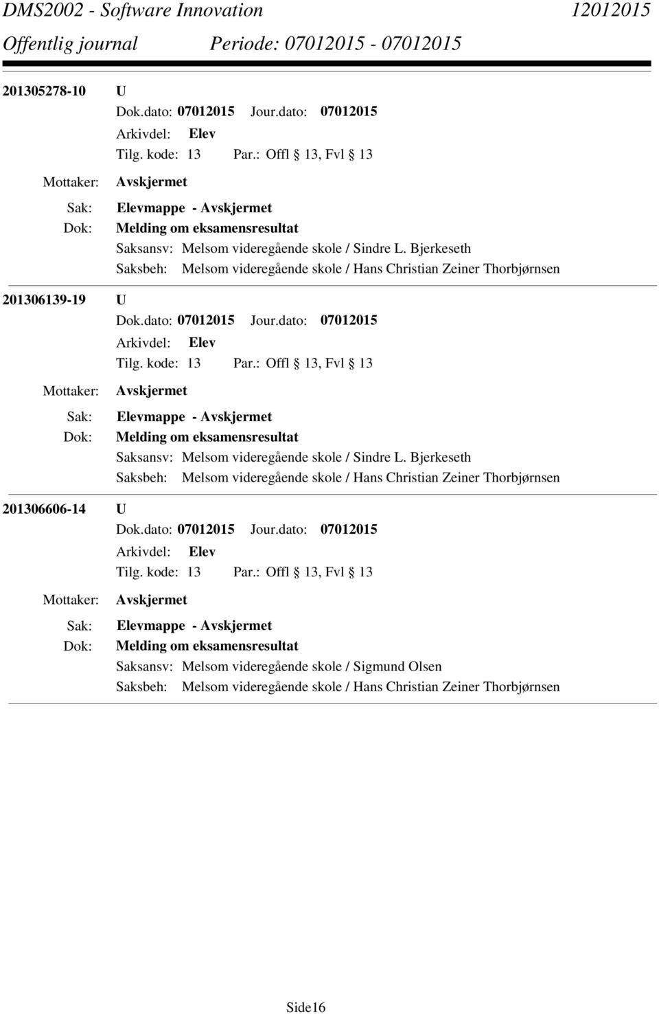 Saksansv: Melsom videregående skole / Sindre L.