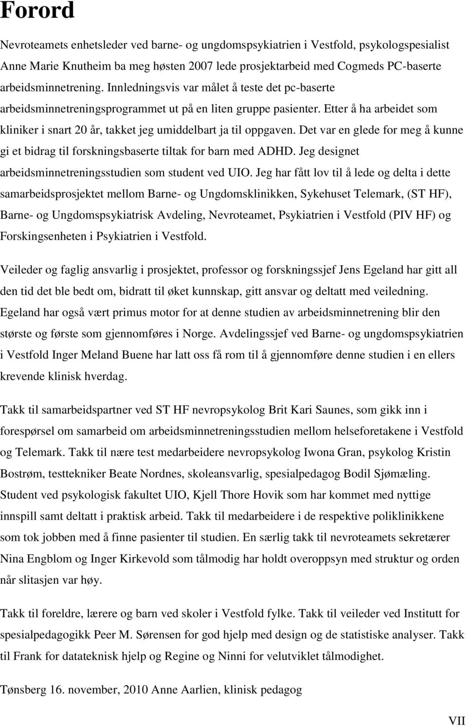 Det var en glede for meg å kunne gi et bidrag til forskningsbaserte tiltak for barn med ADHD. Jeg designet arbeidsminnetreningsstudien som student ved UIO.