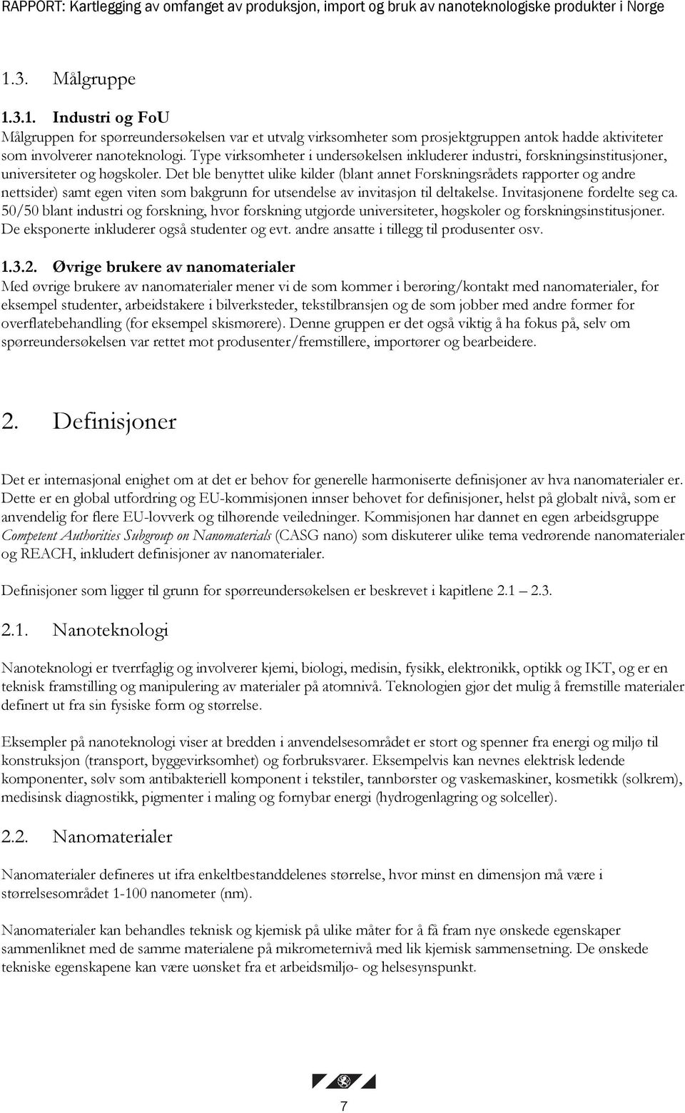 Type virksomheter i undersøkelsen inkluderer industri, forskningsinstitusjoner, universiteter og høgskoler.