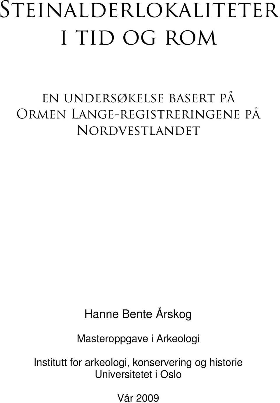 Bente Årskog Masteroppgave i Arkeologi Institutt for