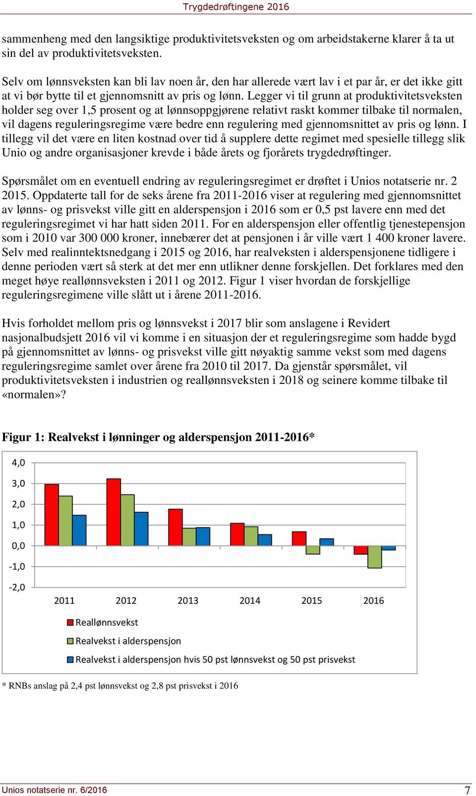 Legger vi til grunn at produktivitetsveksten holder seg over 1,5 prosent og at lønnsoppgjørene relativt raskt kommer tilbake til normalen, vil dagens reguleringsregime være bedre enn regulering med