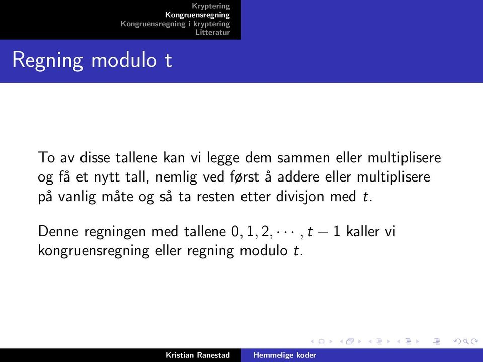 multiplisere på vanlig måte og så ta resten etter divisjon med t.