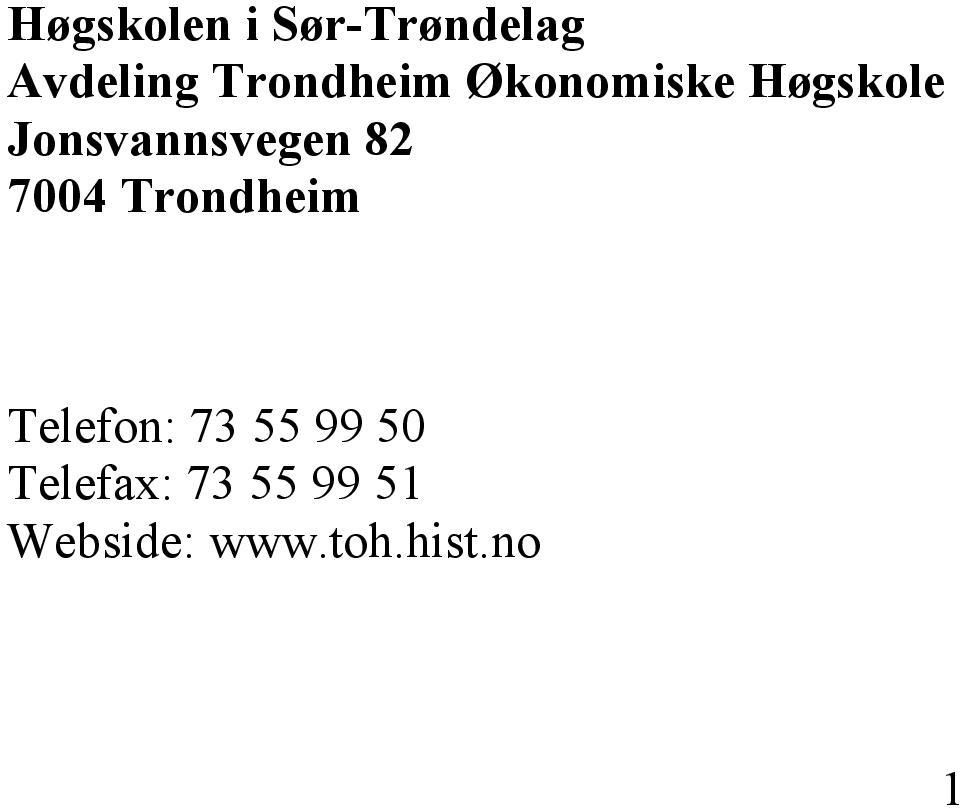 Jonsvannsvegen 82 7004 Trondheim Telefon: