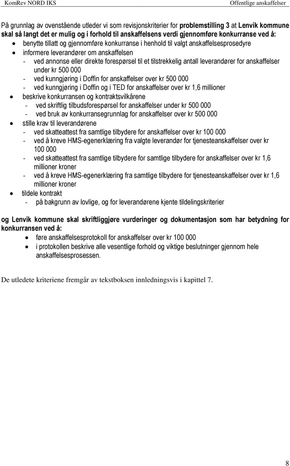 leverandører for anskaffelser under kr 500 000 - ved kunngjøring i Doffin for anskaffelser over kr 500 000 - ved kunngjøring i Doffin og i TED for anskaffelser over kr 1,6 millioner beskrive