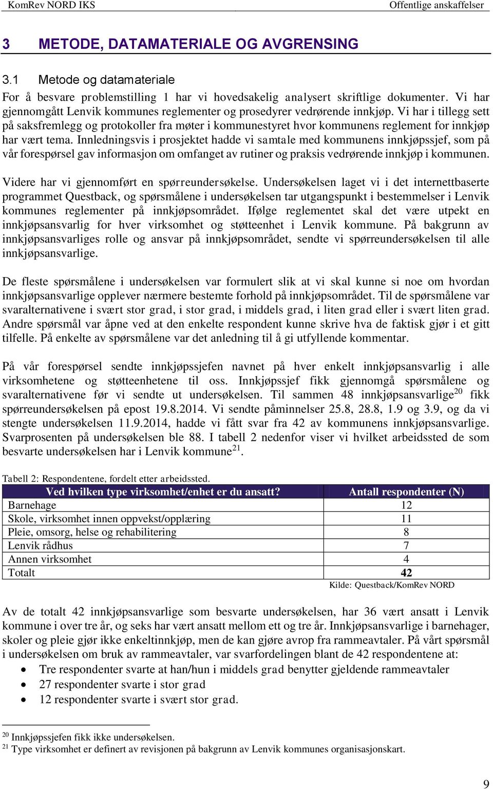 Vi har i tillegg sett på saksfremlegg og protokoller fra møter i kommunestyret hvor kommunens reglement for innkjøp har vært tema.