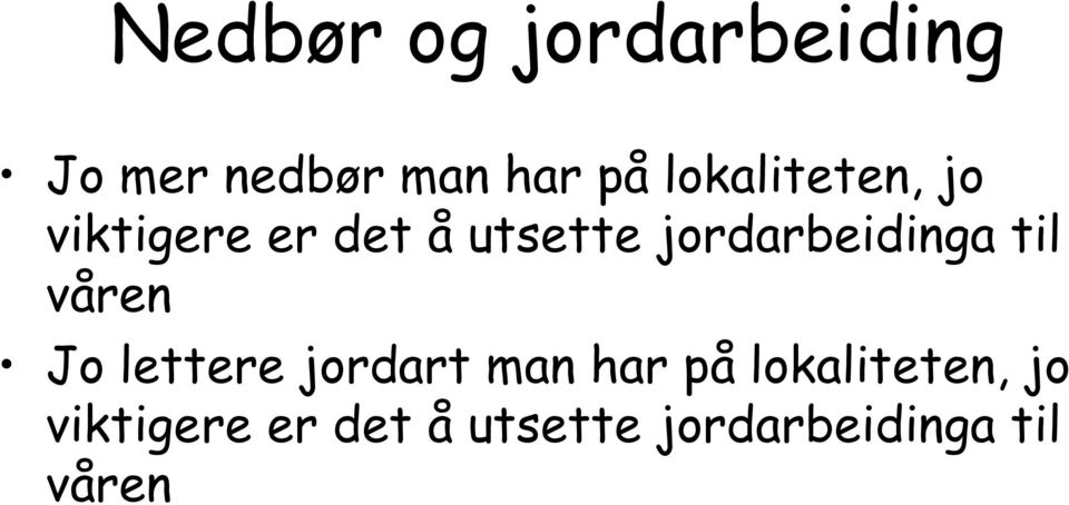 jordarbeidinga til våren Jo lettere jordart man har