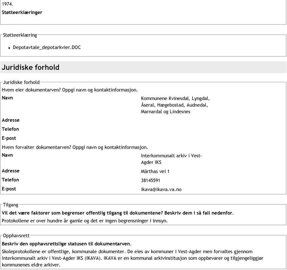 Adresse Märthas vei 1 Telefon 38145591 Kommunene Kvinesdal, Lyngdal, Åseral, Hægebostad, Audnedal, Marnardal og Lindesnes Interkommunalt arkiv i Vest Agder IKS E post ikava@